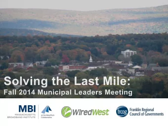 High-Speed Broadband Access: The Last Mile  The Commonwealth is committed to  supporting 45 towns*