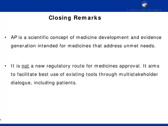 Closing Rem arks    AP is a scientific concept of medicine development and evidence gener a tion
