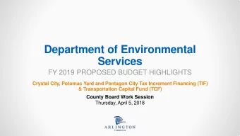 Department of Environmental  Services  FY 2019 PROPOSED BUDGET HIGHLIGHTS  Crystal City, Potomac