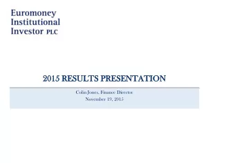 2015  15 RESULTS PRESENTA  TATIO  TION  Colin Jones, Finance Director  November 19, 2015 GHTS 1