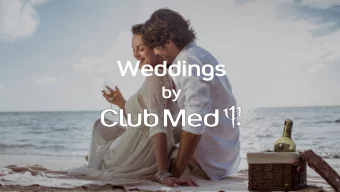 Weddings  by  reinventing all-inclusive  With more than 60 years of expertise, Club Med offers