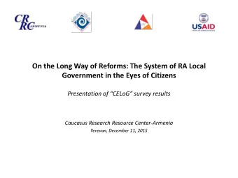 On the Long Way of Reforms: The System of RA Local  Government in the Eyes of Citizens Presentation