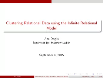 Clustering Relational Data using the Infinite Relational  Model  Ana Daglis  Supervised by: Matthew