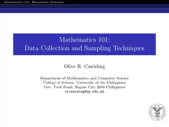 Mathematics 101:  Data Collection and Sampling Techniques  Olive R. Cawiding  Department of