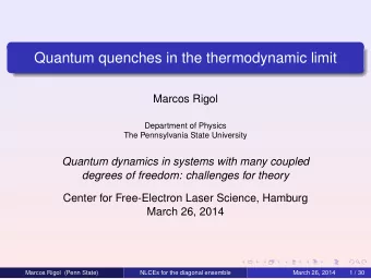 Quantum quenches in the thermodynamic limit  Marcos Rigol  Department of Physics  The Pennsylvania