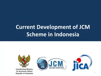 Current Development of JCM  Scheme in Indonesia  1  Presentation Outline    The JCM inception