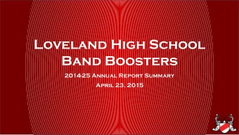 Loveland High School  Band Boosters  2014-25 Annual Report Summary  April 23, 2015  Agenda