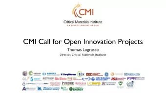 CMI Call for Open Innovation Projects  Thomas Lograsso  Director, Critical Materials Institute