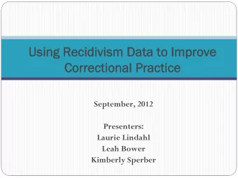 Using Recidivism Data to Improve  Using Recidivism Data to Improve  Correctional Practice