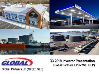 Q3 2019 Investor Presentation  Global Partners LP (NYSE: GLP)  Global Partners LP (NYSE: GLP)