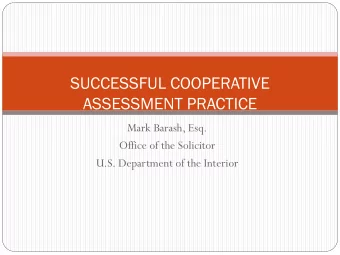 SUCCESSFUL COOPERATIVE  ASSESSMENT PRACTICE  Mark Barash, Esq.  Office of the Solicitor  U.S.