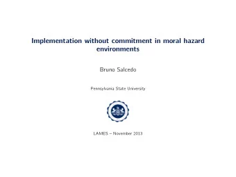 Implementation without commitment in moral hazard  environments  Bruno Salcedo  Pennsylvania State