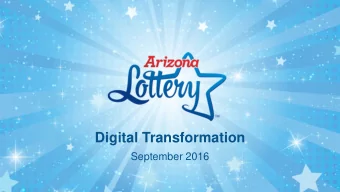 Digital Transformation  September 2016  WHO WE ARE   The Arizona Lottery (Lottery) is