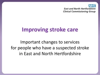 Improving stroke care  Important changes to services  for people who have a suspected stroke  in