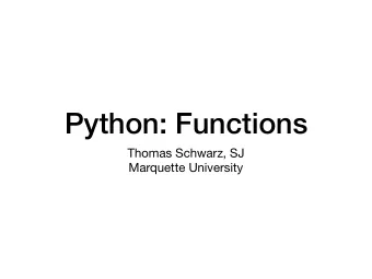 Python: Functions Thomas Schwarz, SJ  Marquette University  History  Early computer programming