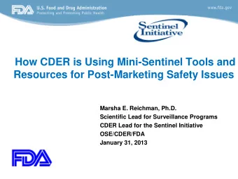How CDER is Using Mini-Sentinel Tools and  Resources for Post-Marketing Safety Issues  Marsha E.