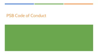 PSB Code of Conduct  1  Process to Date  SY 17-18  May,  Summer,  October,  November,  2018  2018