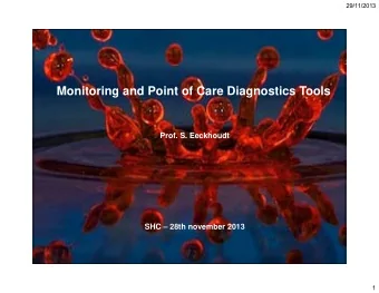 Monitoring and Point of Care Diagnostics Tools  Prof. S. Eeckhoudt  SHC  28th november 2013  1