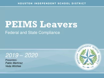 PEIMS Leavers  Federal and State Compliance 2019  2020  Presenters:  Pablo Martinez  Veda