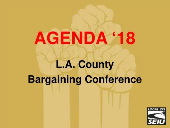 AGENDA 18  L.A. County  Bargaining Conference  Bargaining 2018  Where Have We Been?   2008
