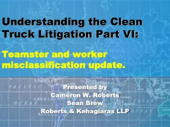 Understanding the Clean  Truck Litigation Part VI:  Teamster a  Teamster and worker  nd worker