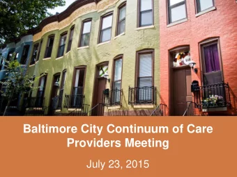 Baltimore City Continuum of Care  Providers Meeting  July 23, 2015  Agenda I. Coordinated Access -