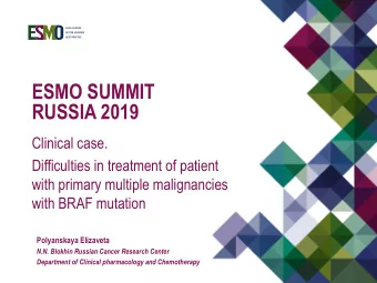 ESMO SUMMIT  RUSSIA 2019  Clinical case.  Difficulties in treatment of patient  with primary