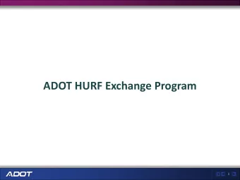 ADOT HURF Exchange Program  1  HURF Exchange Program History    Created by Legislature in 1997: