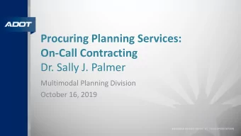 Procuring Planning Services:  On-Call Contracting  Dr. Sally J. Palmer  Multimodal Planning