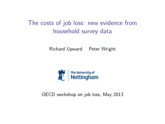 The costs of job loss: new evidence from  household survey data  Richard Upward  Peter Wright  OECD