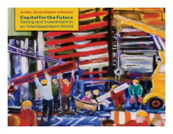 Capital for the Future  Will an aging world  Which countries will  How will savers and  run out of