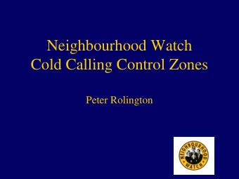 Neighbourhood Watch  Cold Calling Control Zones  Peter Rolington  No Cold Calling Pilot  Outcome
