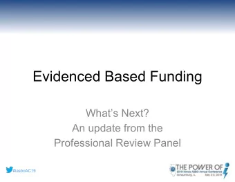 Evidenced Based Funding  Whats Next?  An update from the  Professional Review Panel  #iasboAC19