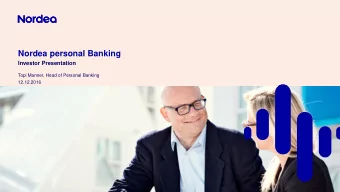 Nordea personal Banking  Investor Presentation  Topi Manner, Head of Personal Banking  12.12.2016