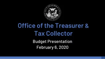 Tax Collector  Budget Presentation  February 6, 2020  Mission  Facilitate voluntary compliance