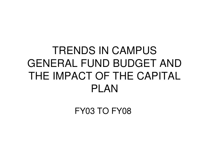 trends in campus general fund budget and the impact of
