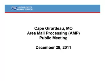 Cape Girardeau, MO  Area Mail Processing (AMP)  Public Meeting  December 29, 2011  Two Topics