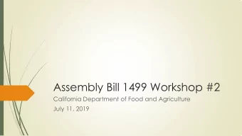 Assembly Bill 1499 Workshop #2  1  California Department of Food and Agriculture  July 11, 2019