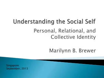 Marilynn B. Brewer  Singapore  September, 2013  Individual (personal) self  Relational