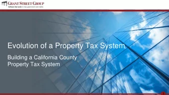 Evolution of a Property Tax System  Building a California County  Property Tax System  1