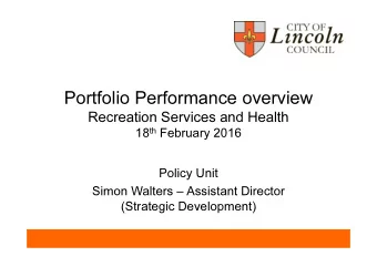 Portfolio Performance overview  Recreation Services and Health 18 th February 2016 18 th February