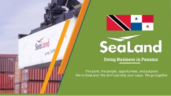 Doing Business in Panama  The ports, the people, opportunities, and purpose.  Were SeaLand. We