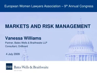 MARKETS AND RISK MANAGEMENT  Vanessa Williams  Partner, Bates Wells &amp; Braithwaite LLP