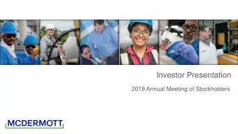 Investor Presentation  2019 Annual Meeting of Stockholders  Executive Summary  About McDermott