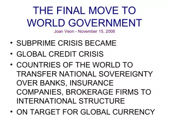 THE FINAL MOVE TO  WORLD GOVERNMENT  Joan Veon - November 15, 2008   SUBPRIME CRISIS BECAME