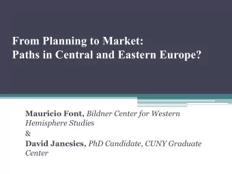 From Planning to Market: Paths in Central and Eastern Europe? Mauricio Font, Bildner Center for