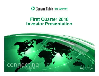 First Quarter 2018  Investor Presentation  May 7, 2018  Safe Harbor  Safe Harbor  Some slides and