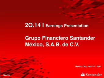 Safe Harbor Statement Grupo Financiero Santander Mxico cautions that this presentation may