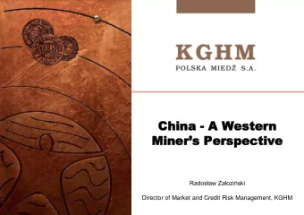China  China - A  A Western  Western Miners Perspective  Perspective Radosaw Zaoziski