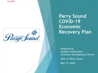 Parry Sound  COVID-19  Economic  Recovery Plan  Prepared by  Vladimir Shehovtsov  Economic